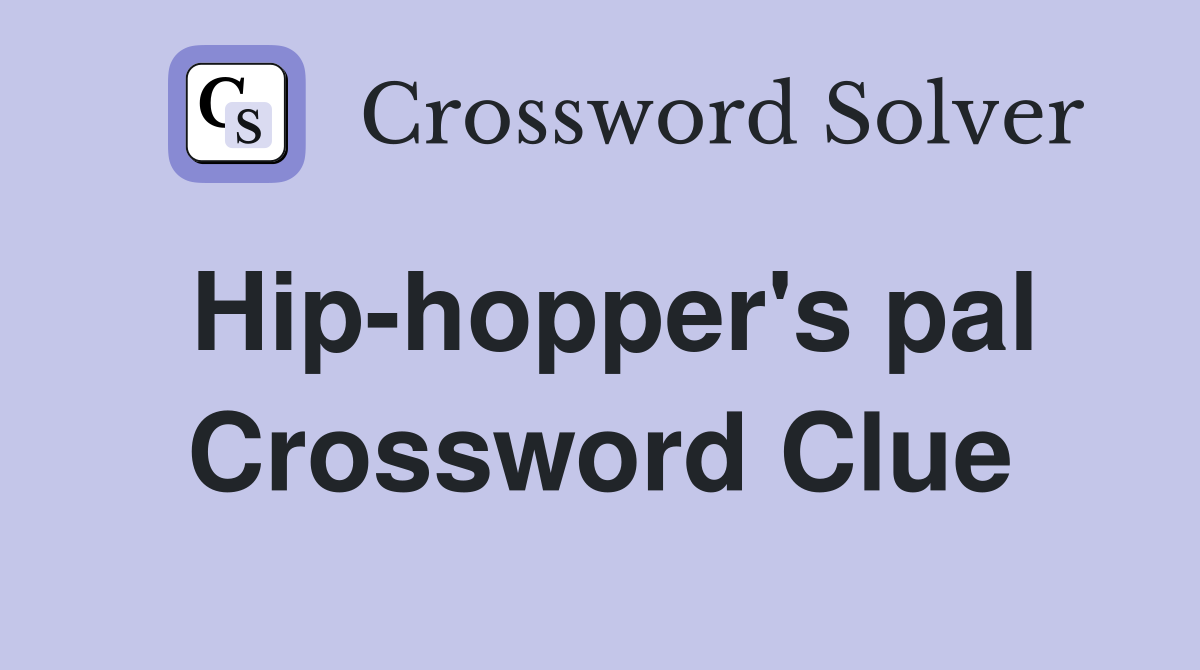 Hip-hopper's pal Crossword Clue