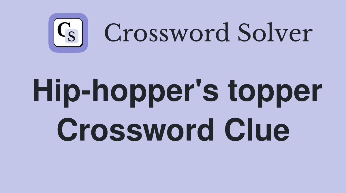 Hip-hopper's topper Crossword Clue
