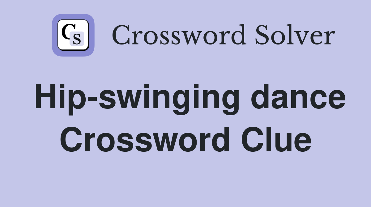 Hip-swinging dance Crossword Clue
