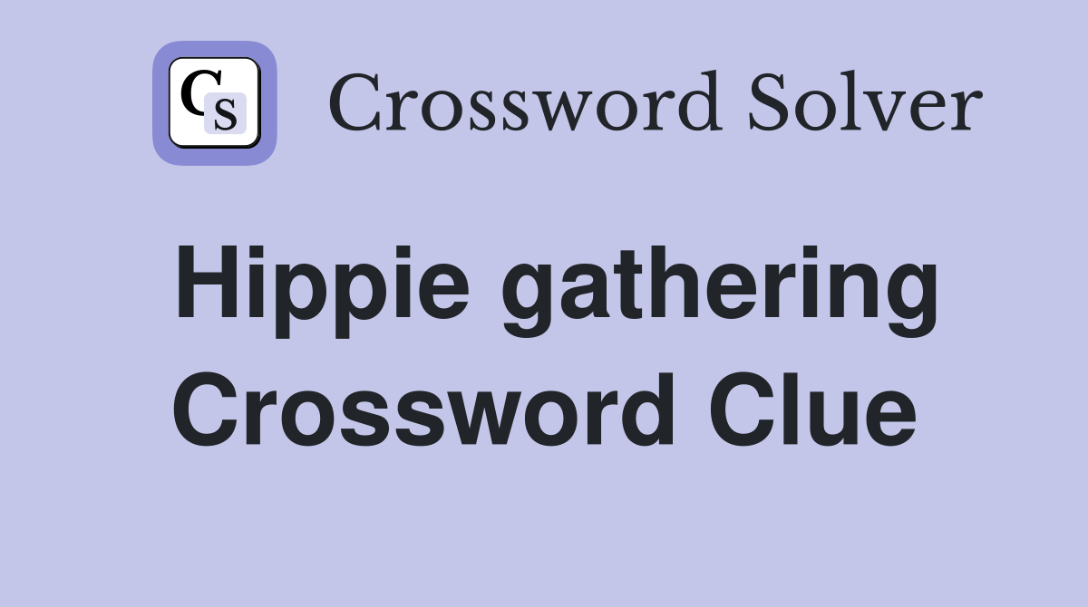 Hippie gathering Crossword Clue