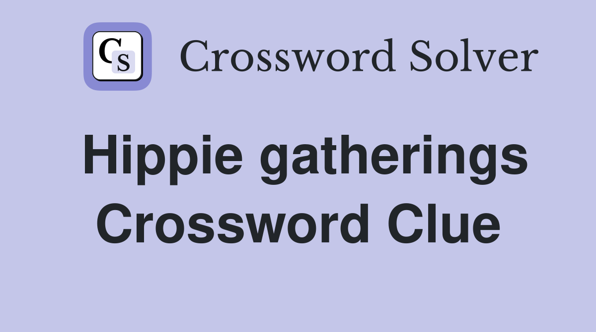 Hippie gatherings Crossword Clue
