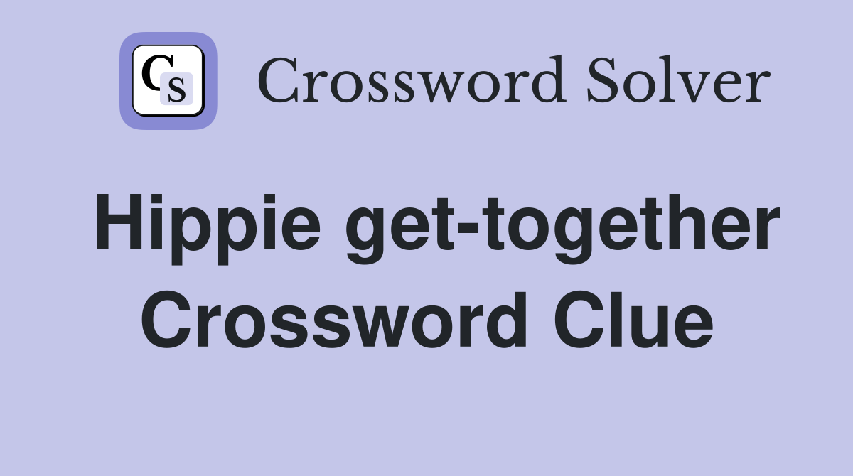 Hippie get-together Crossword Clue