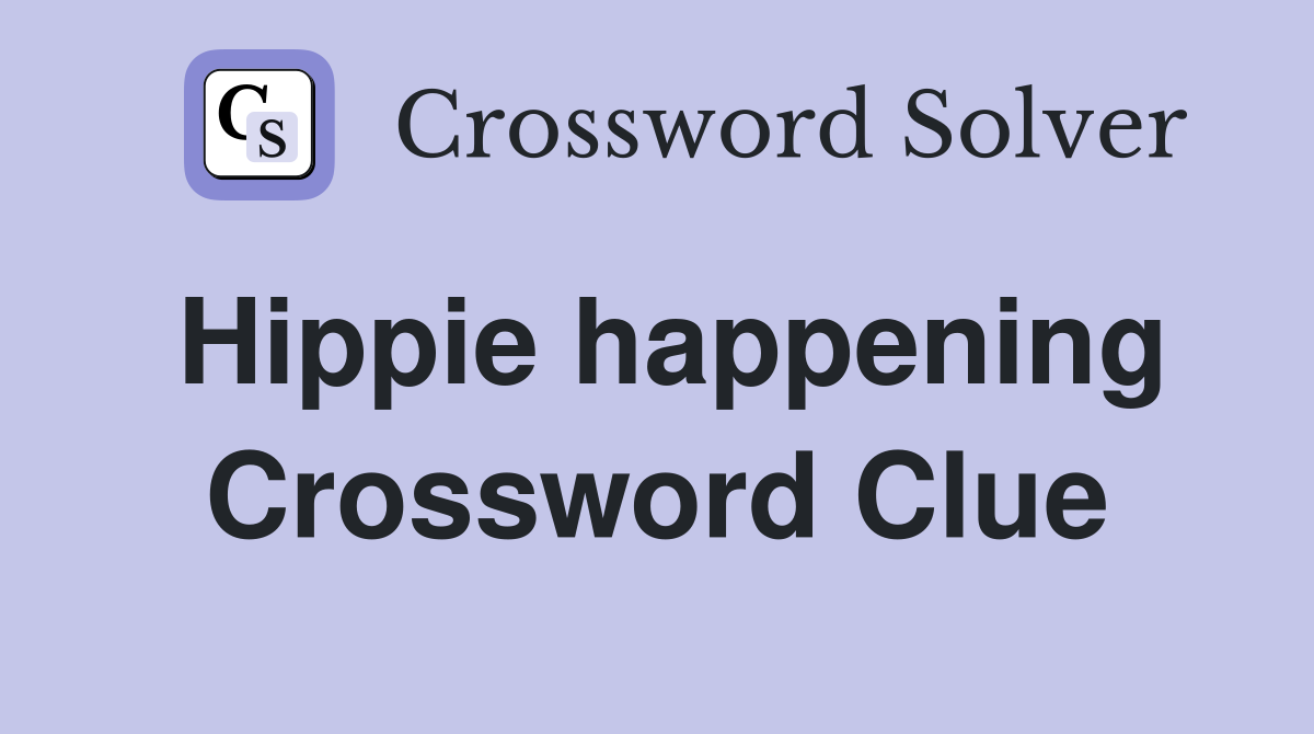 Hippie happening Crossword Clue