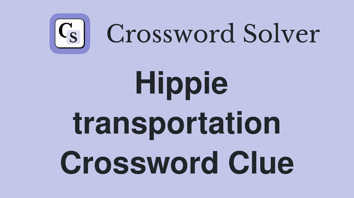 Hippie transportation Crossword Clue