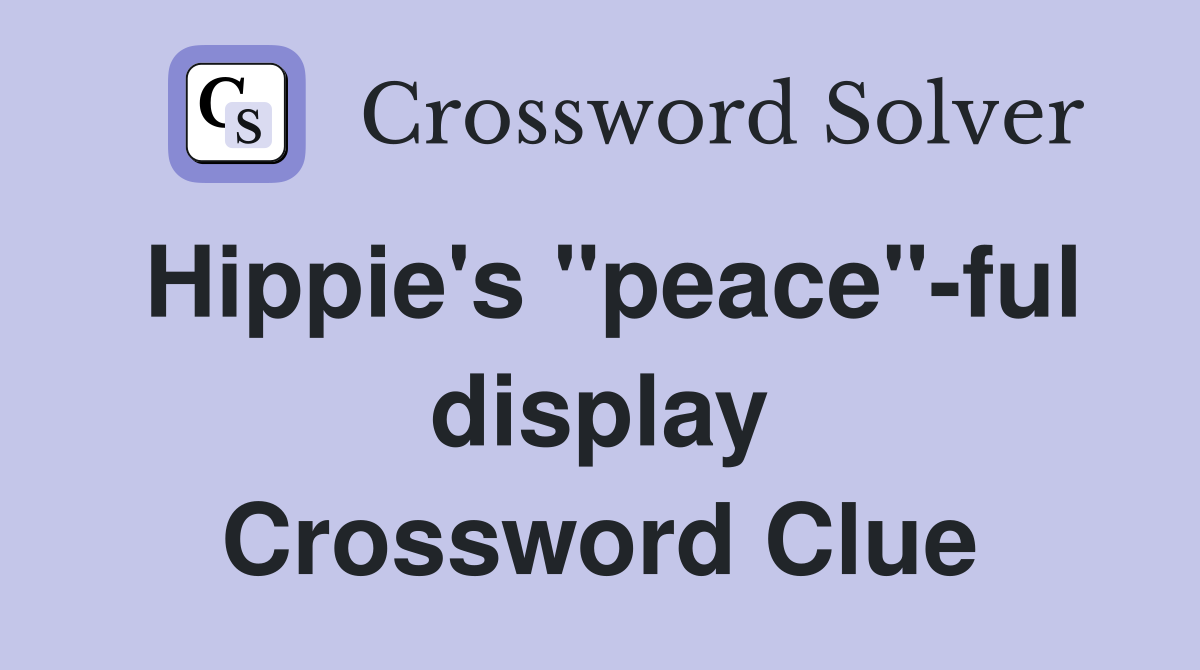 Hippie's "peace"-ful display Crossword Clue