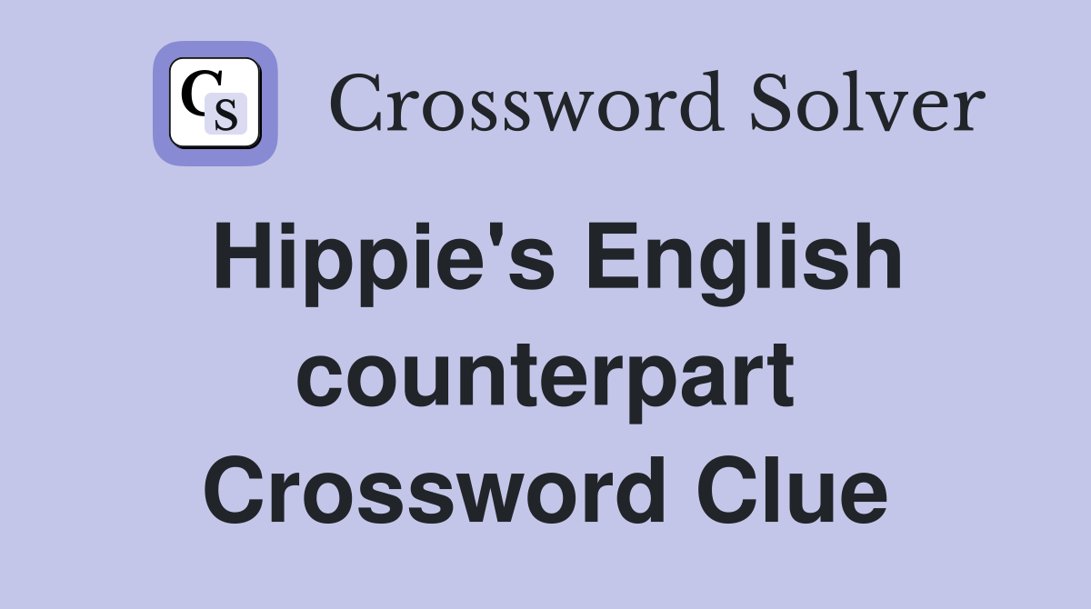 Hippie's English counterpart Crossword Clue
