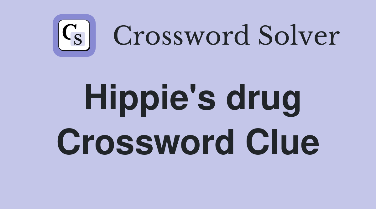 Hippie's drug Crossword Clue