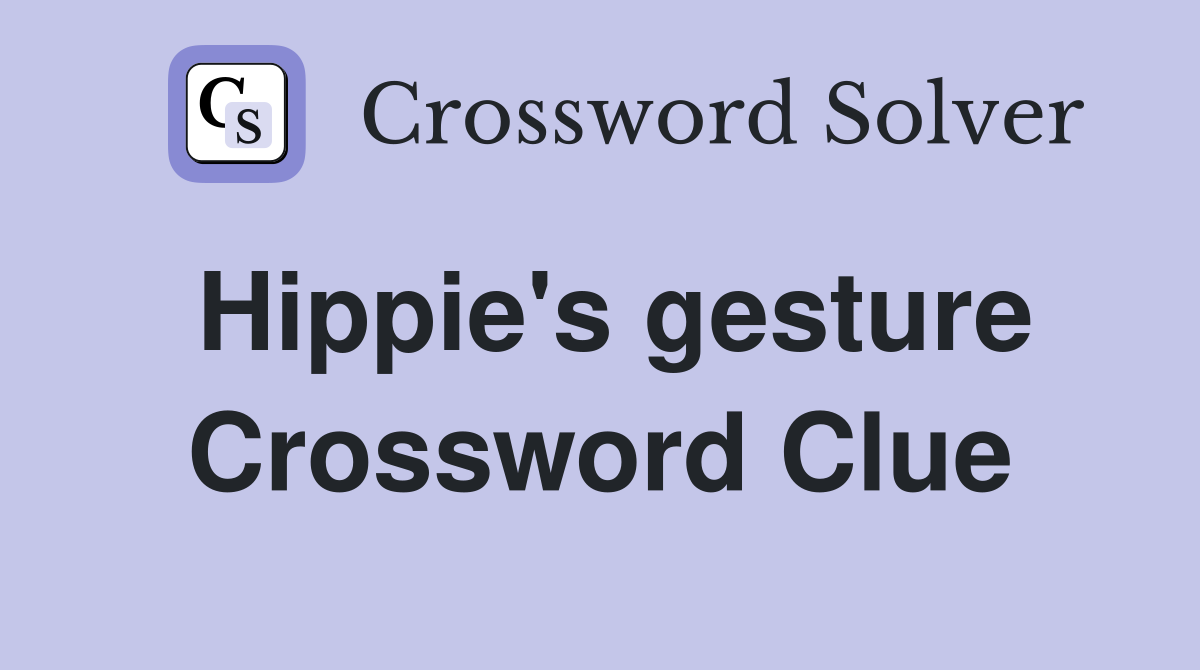 Hippie's gesture Crossword Clue