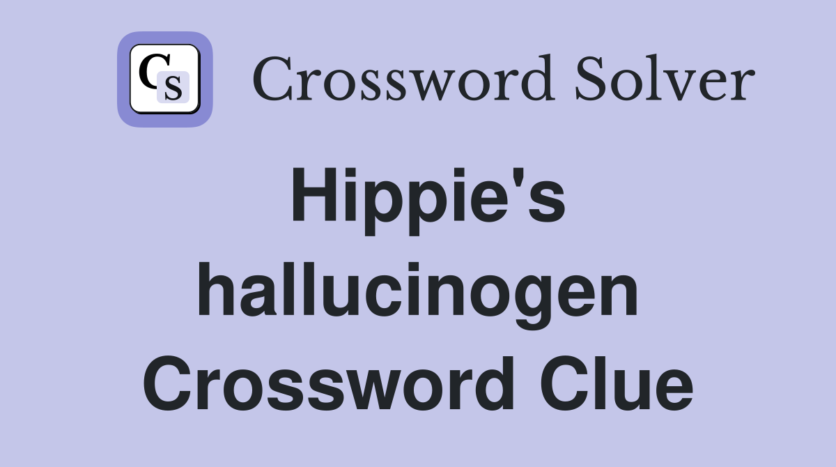 Hippie's hallucinogen Crossword Clue