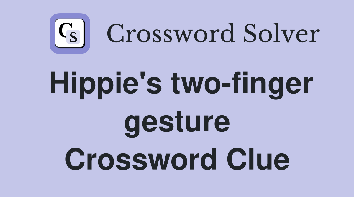 Hippie's two-finger gesture Crossword Clue