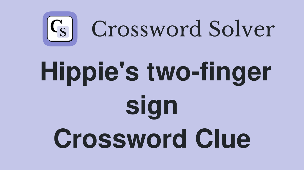 Hippie's two-finger sign Crossword Clue
