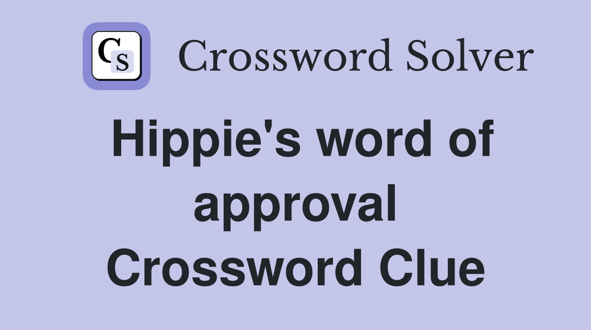 Hippie's word of approval Crossword Clue