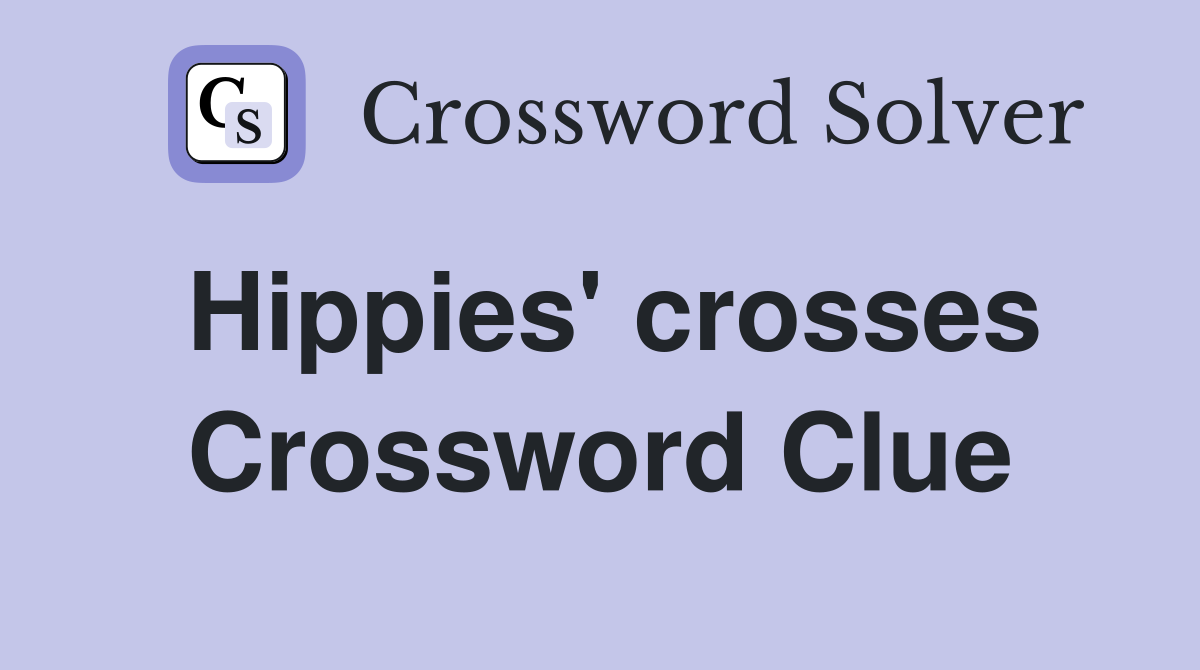 Hippies' crosses Crossword Clue