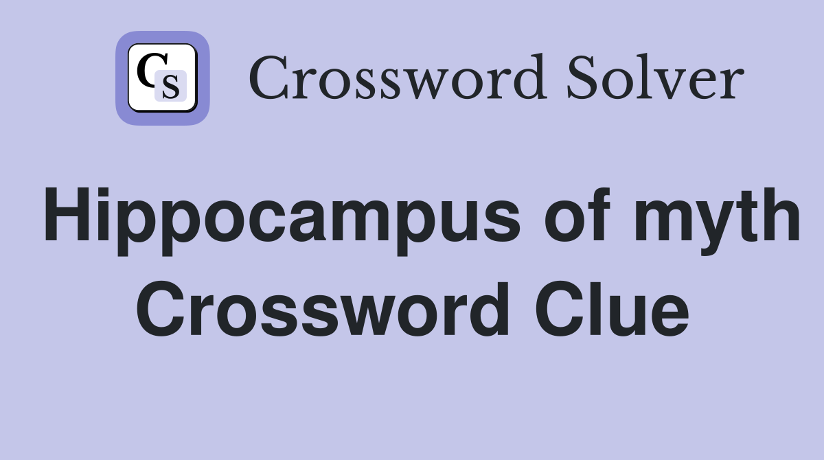 Hippocampus of myth Crossword Clue