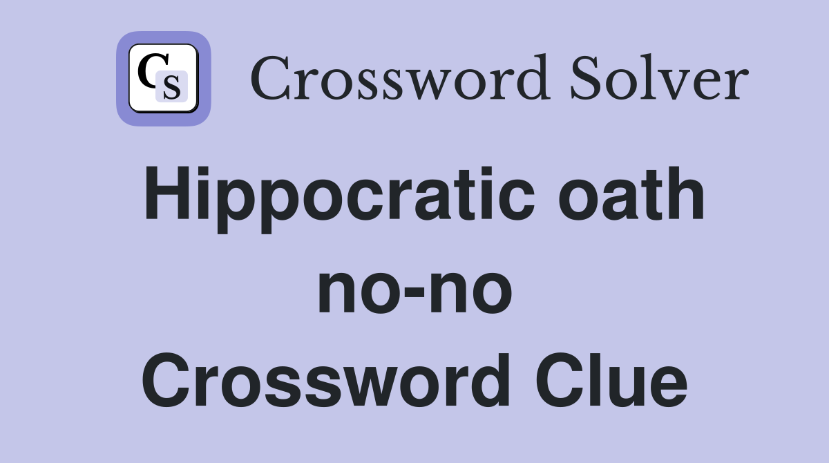 Hippocratic oath no-no Crossword Clue