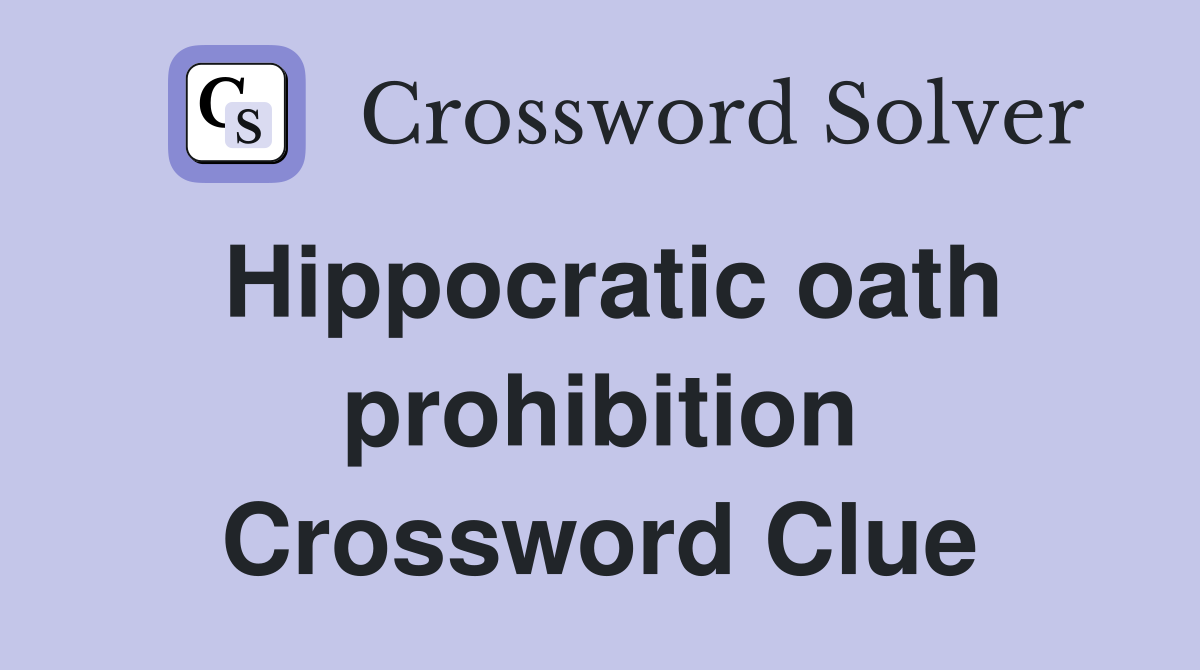 Hippocratic oath prohibition Crossword Clue