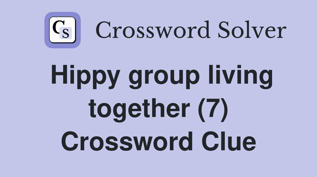 Hippy group living together (7) Crossword Clue