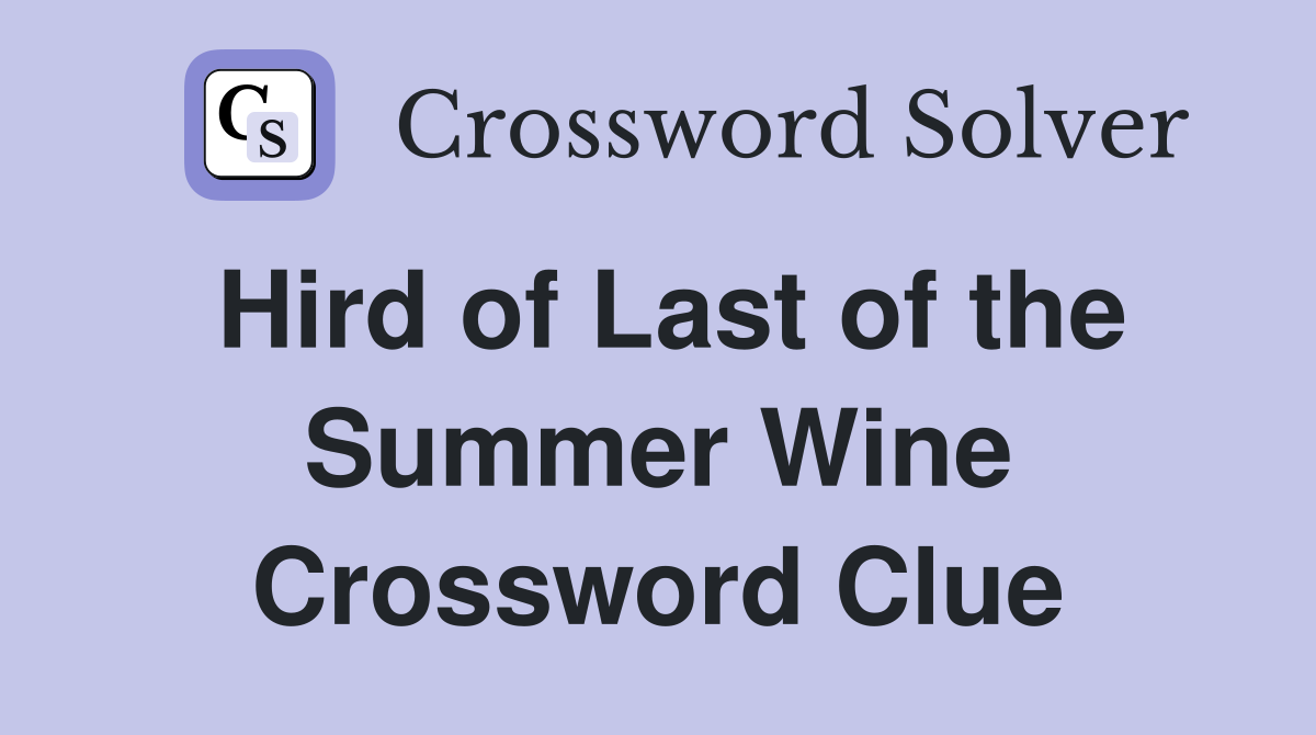 Hird of Last of the Summer Wine Crossword Clue