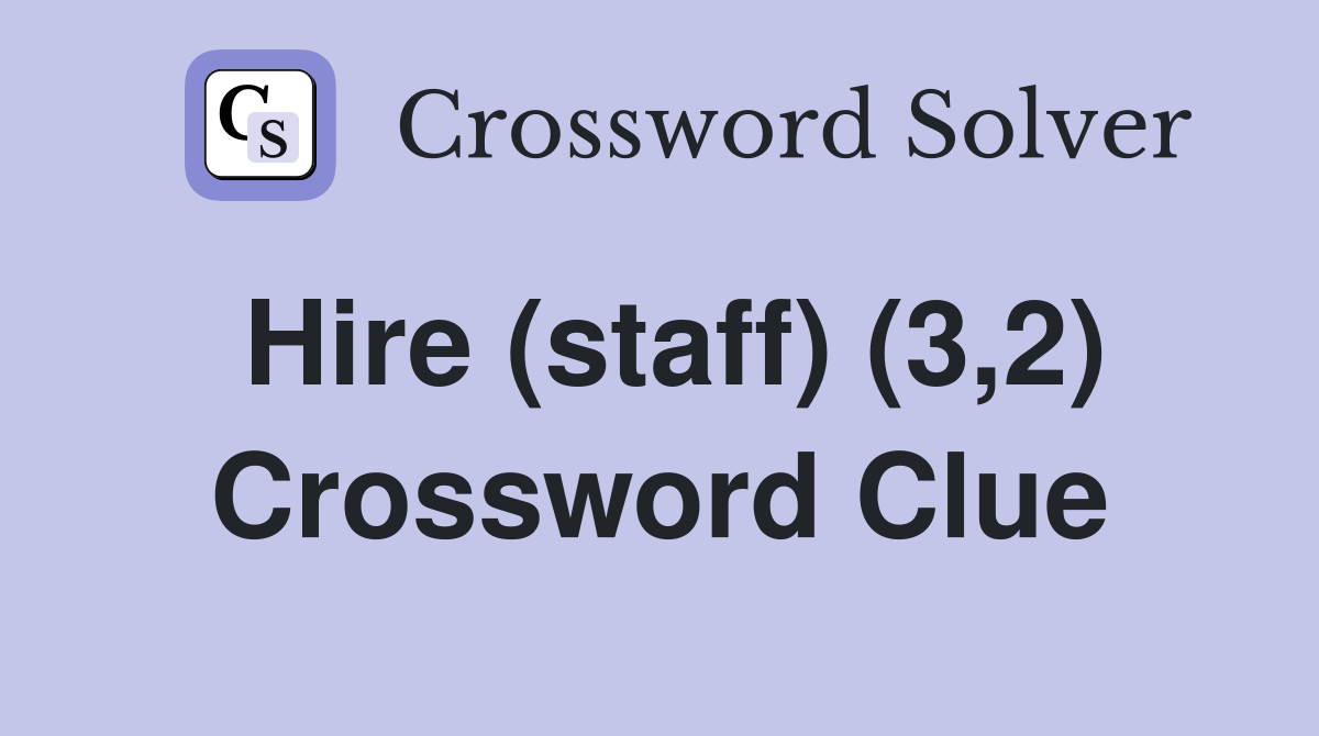 Hire (staff) (3,2) Crossword Clue