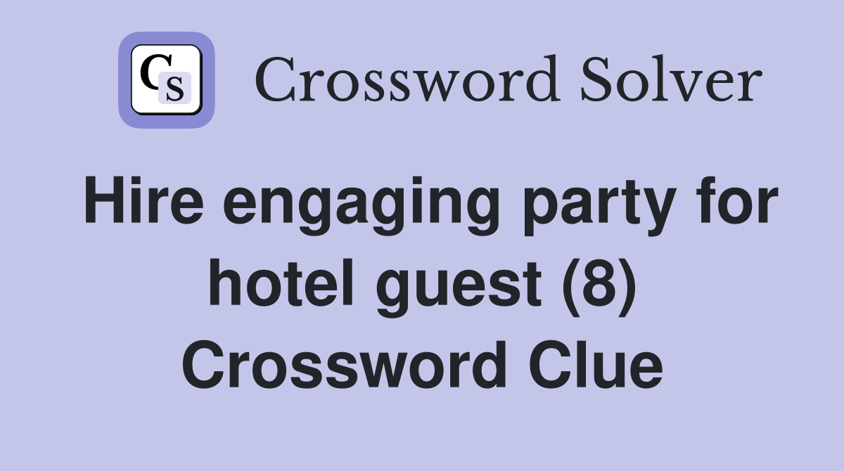 Hire engaging party for hotel guest (8) Crossword Clue