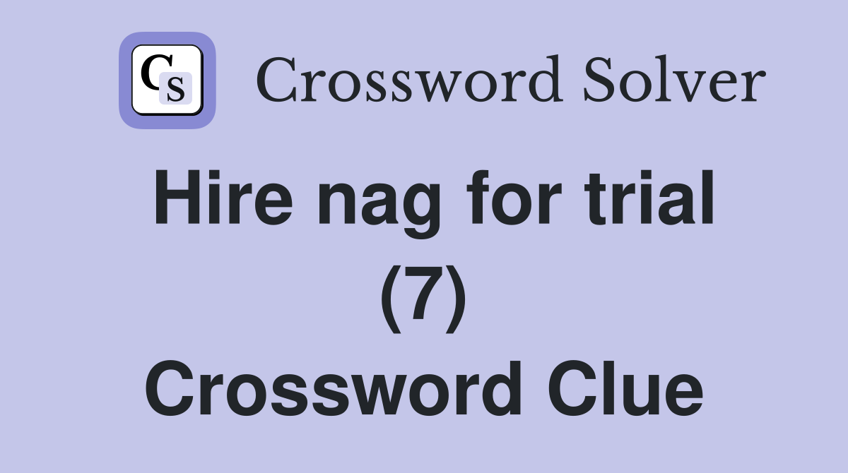 Hire nag for trial (7) Crossword Clue