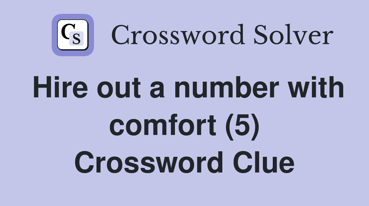 Hire out a number with comfort (5) Crossword Clue