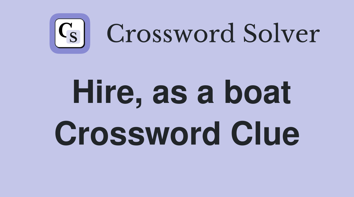 Hire, as a boat Crossword Clue
