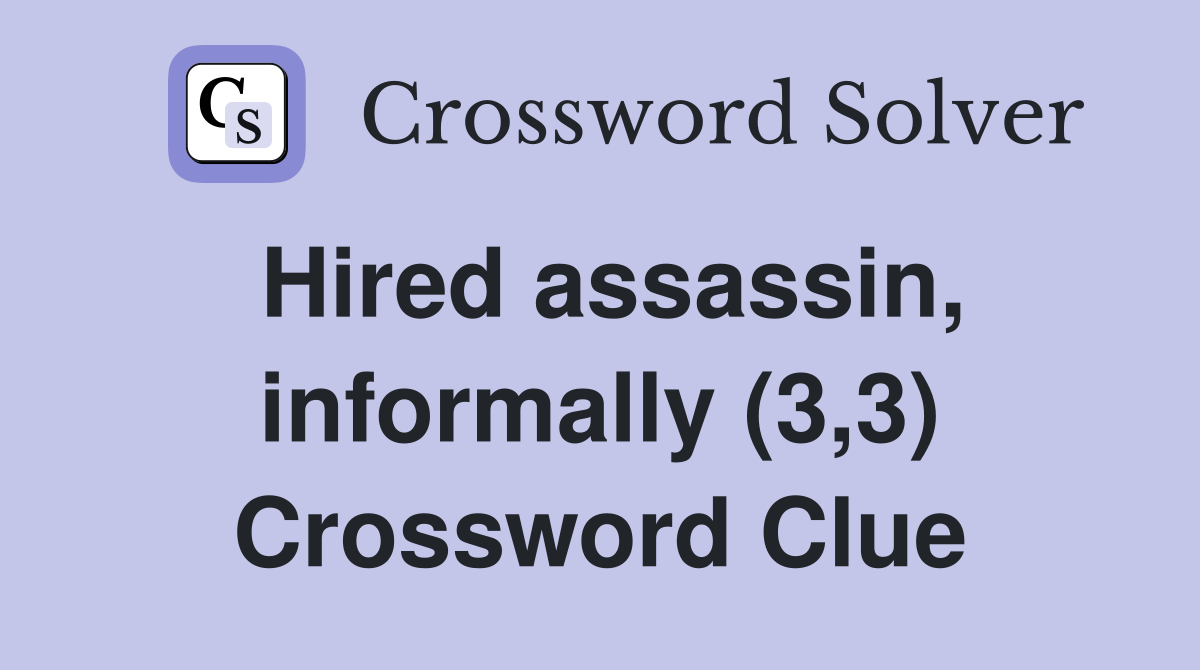Hired assassin, informally (3,3) Crossword Clue