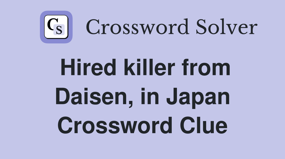Hired killer from Daisen, in Japan Crossword Clue