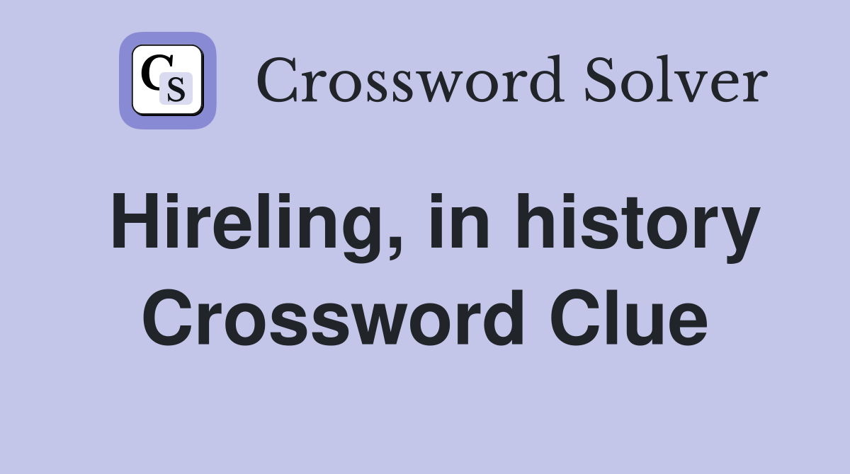 Hireling, in history Crossword Clue