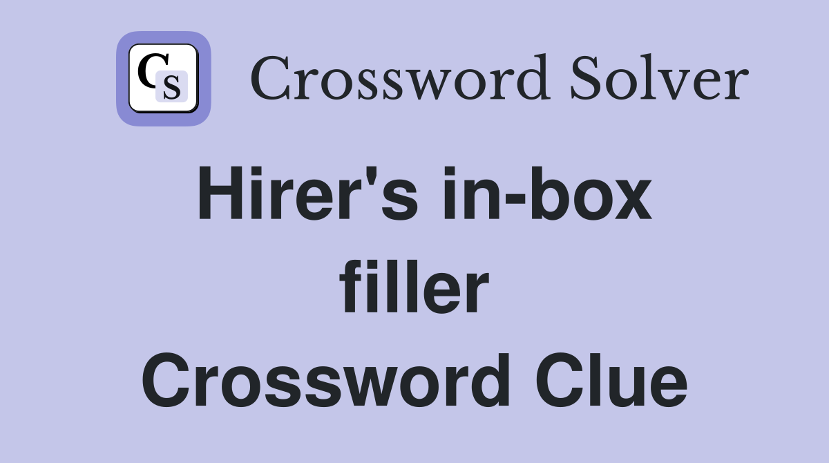 Hirer's in-box filler Crossword Clue