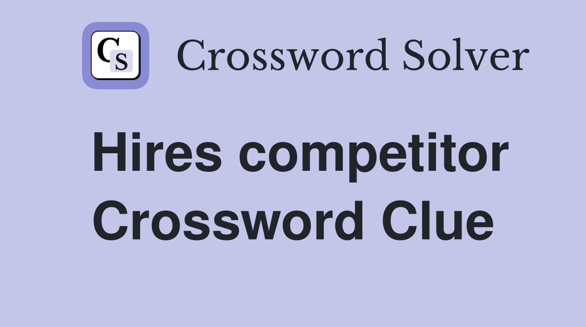 Hires competitor Crossword Clue
