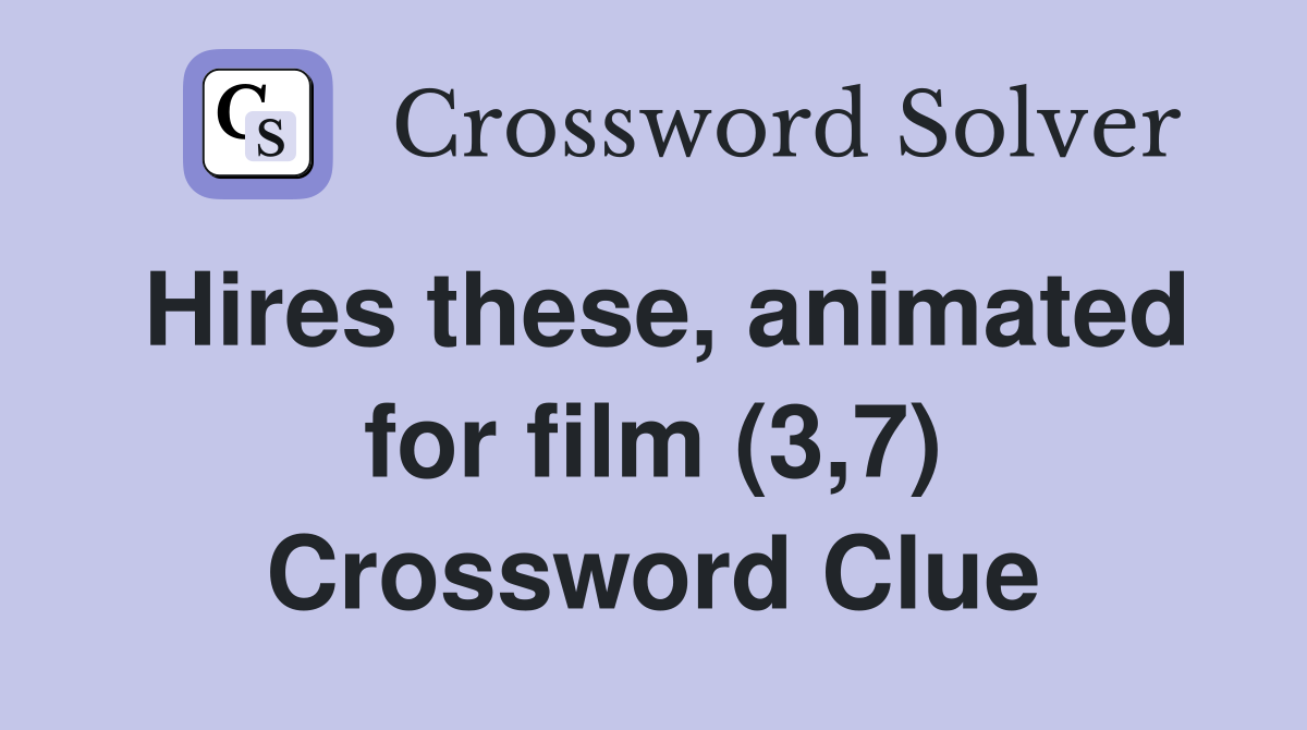 Hires these, animated for film (3,7) Crossword Clue