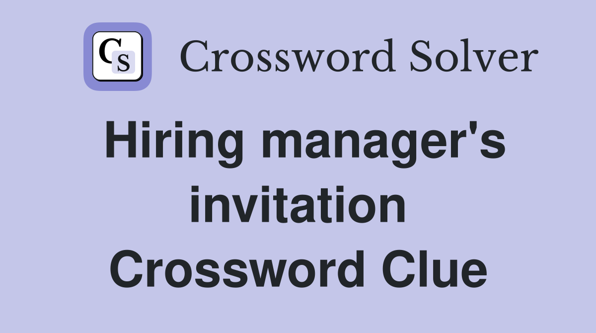 Hiring manager's invitation Crossword Clue