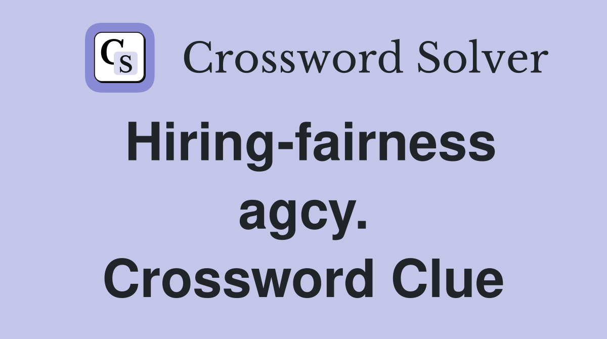 Hiring-fairness agcy. Crossword Clue