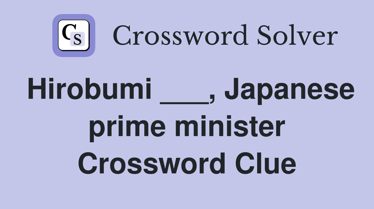 Hirobumi ___, Japanese prime minister Crossword Clue