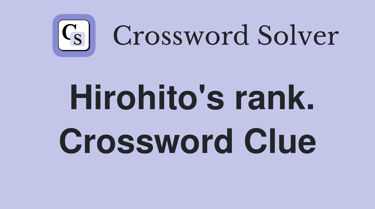 Hirohito's rank. Crossword Clue