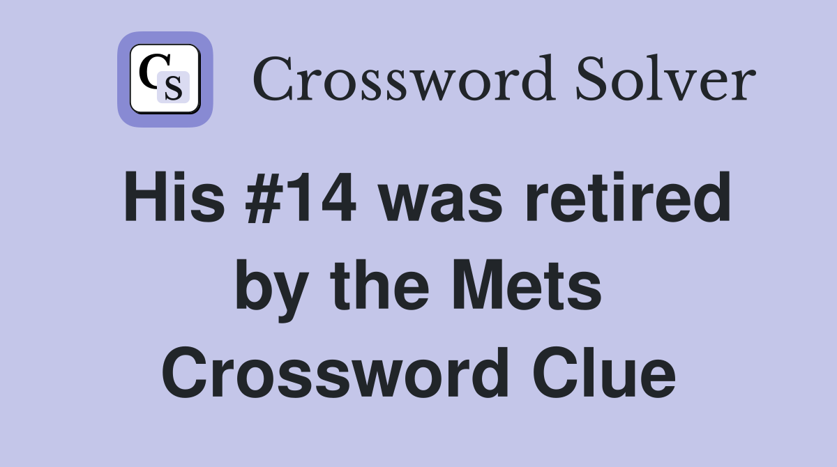 His #14 was retired by the Mets Crossword Clue