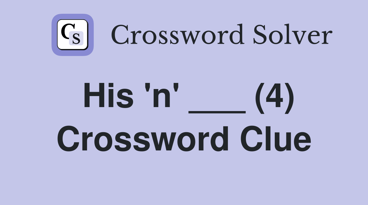His 'n' ___ (4) Crossword Clue