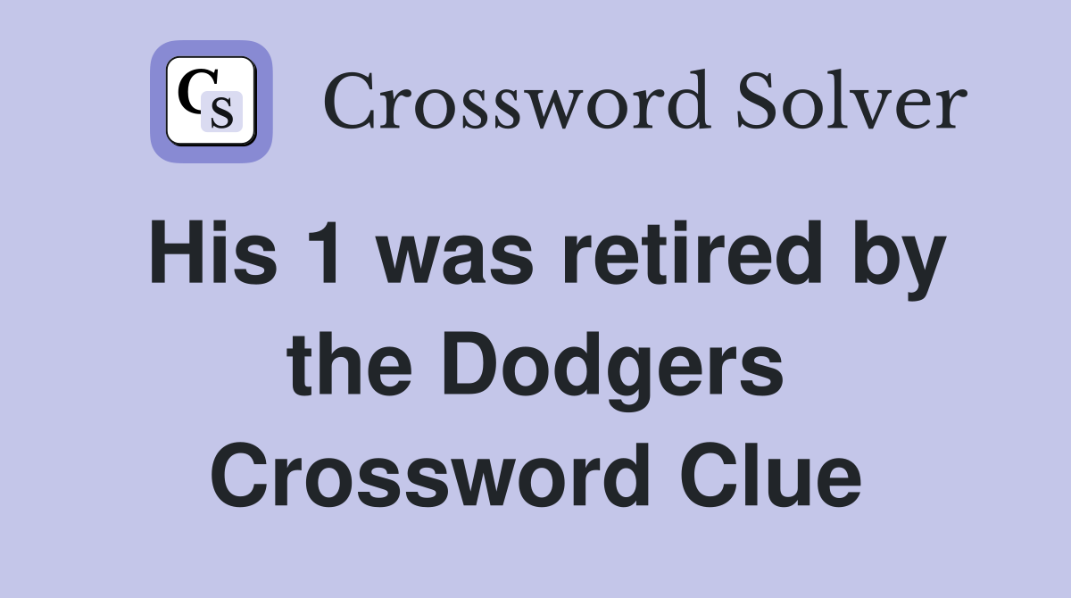 His 1 was retired by the Dodgers Crossword Clue