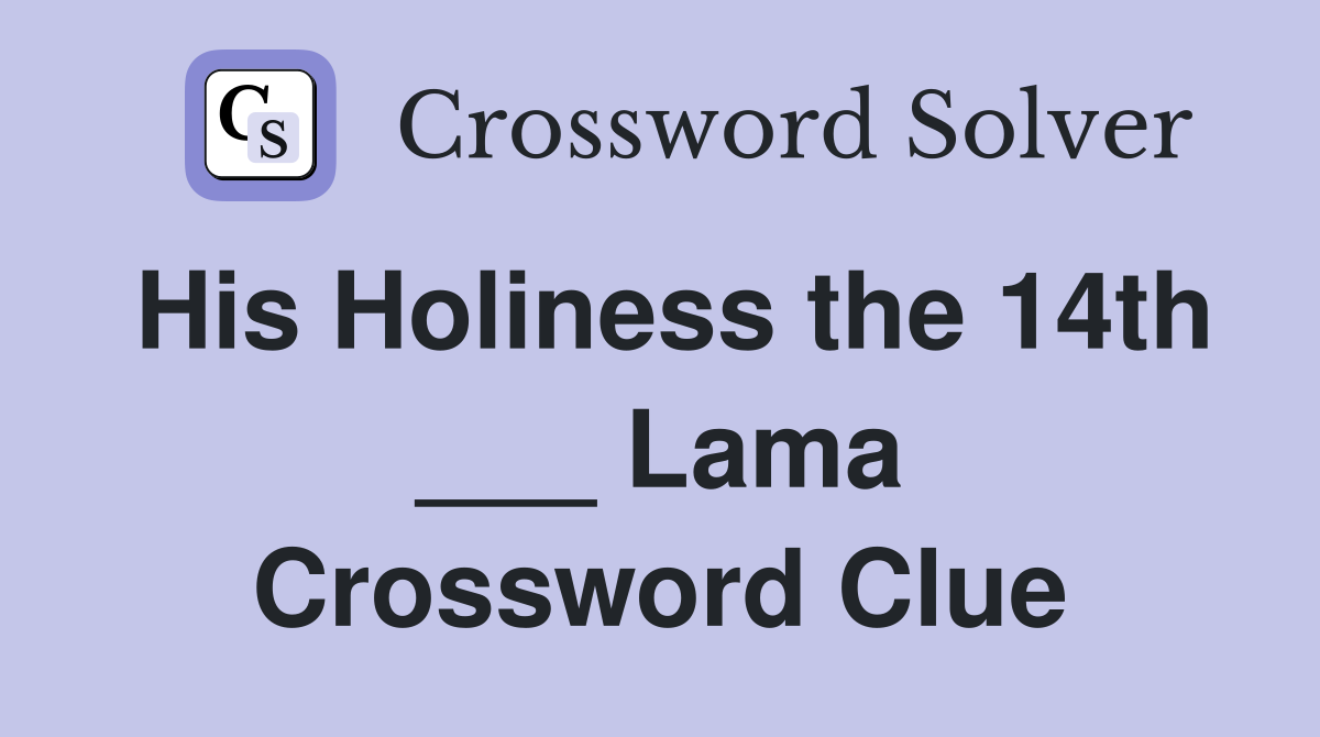 His Holiness the 14th ___ Lama Crossword Clue