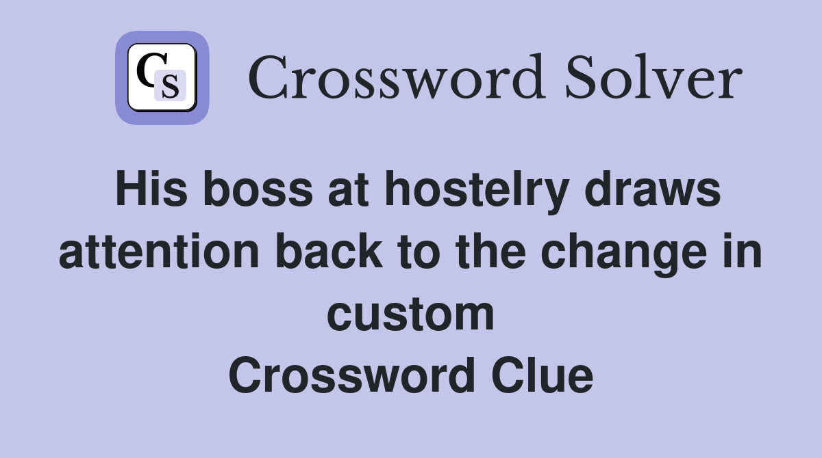 His boss at hostelry draws attention back to the change in custom Crossword Clue