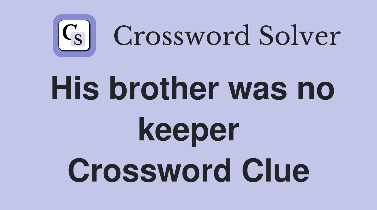 His brother was no keeper Crossword Clue