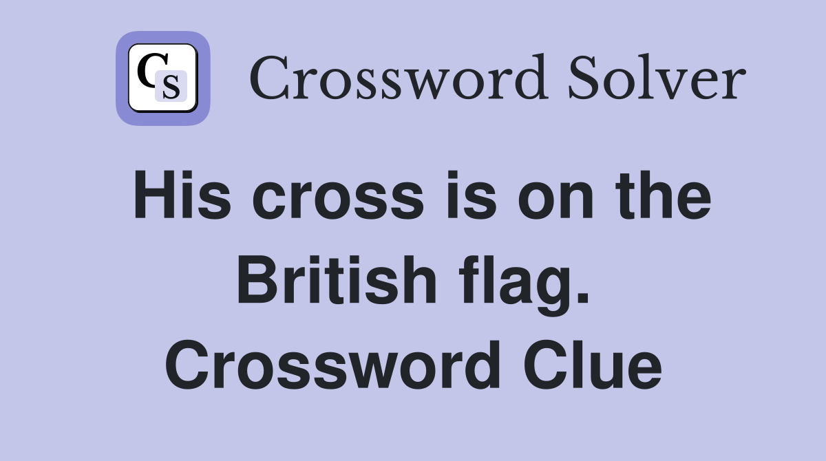 His cross is on the British flag. Crossword Clue