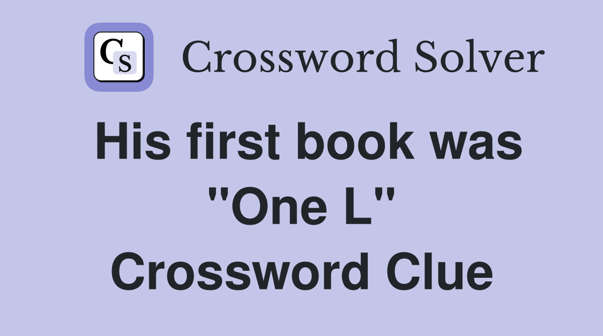 His first book was "One L" Crossword Clue