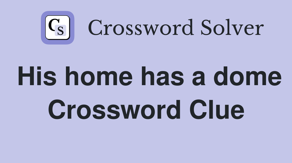His home has a dome Crossword Clue
