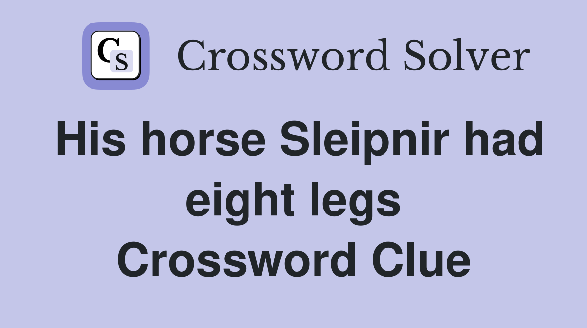 His horse Sleipnir had eight legs Crossword Clue