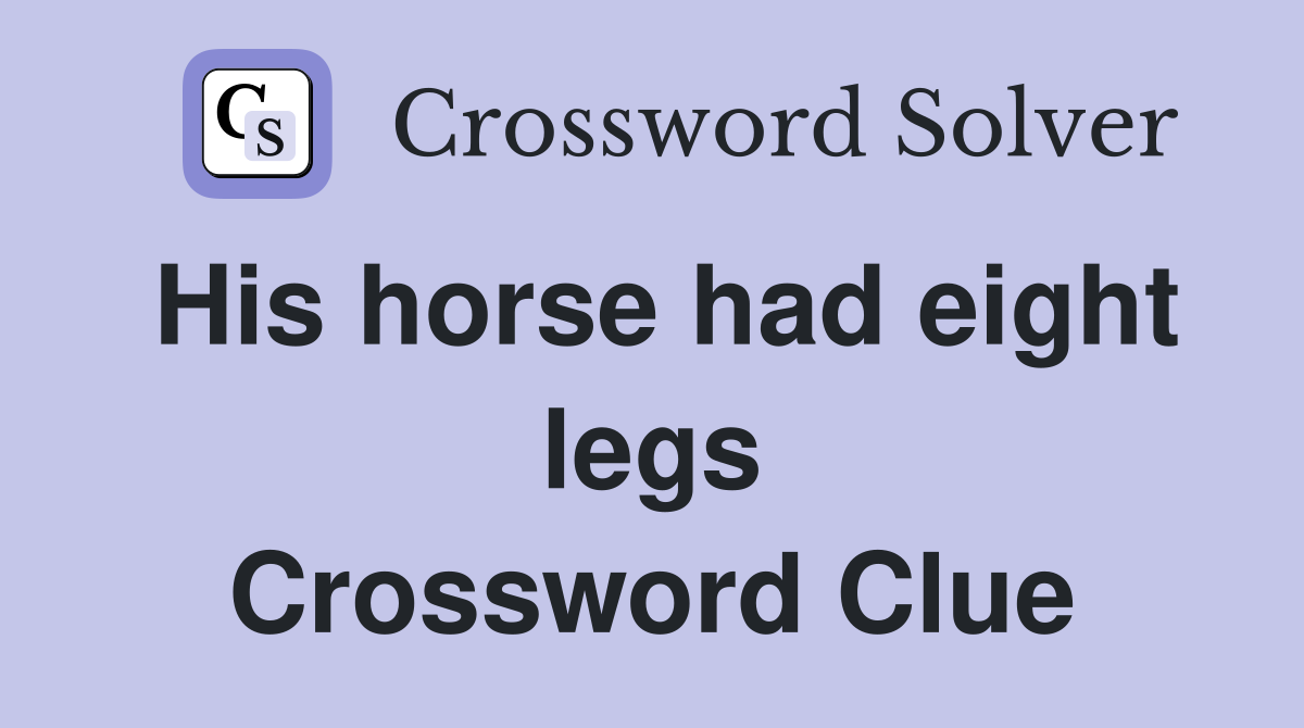 His horse had eight legs Crossword Clue