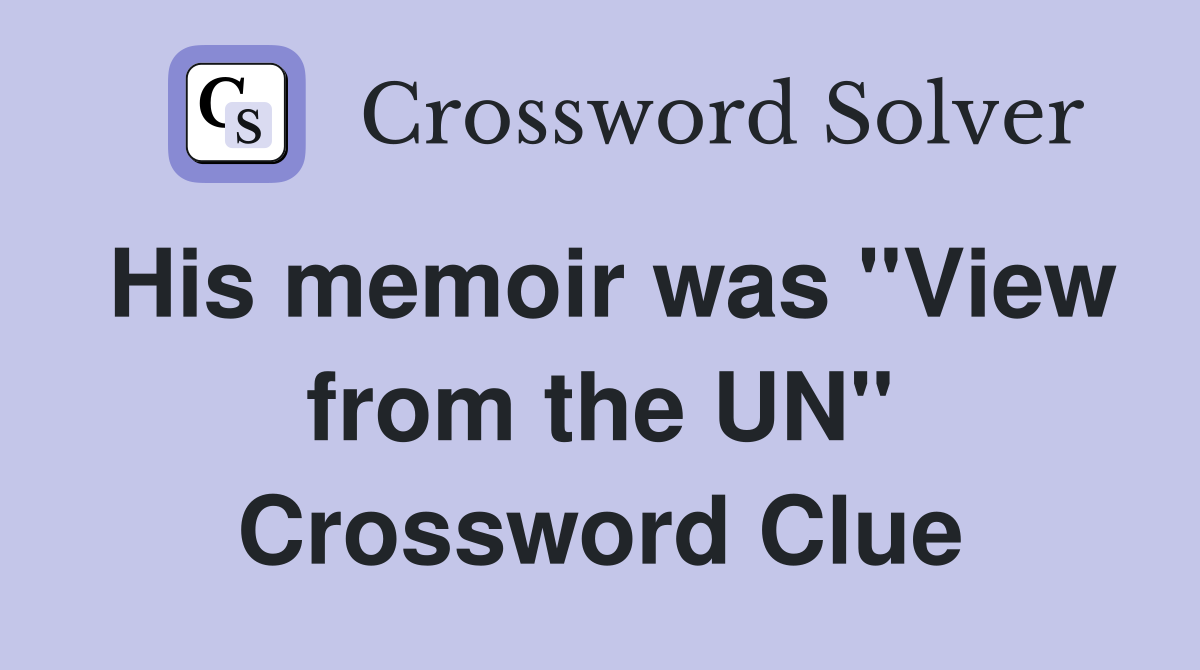 His memoir was "View from the UN" Crossword Clue