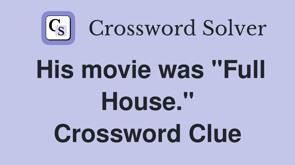 His movie was "Full House." Crossword Clue